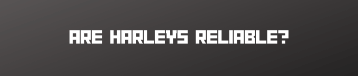 banner image that says are harleys reliable in white text