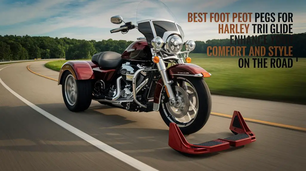 5 Best Foot Pegs for Harley Tri Glide: Enhance Your Comfort and Style on the Road