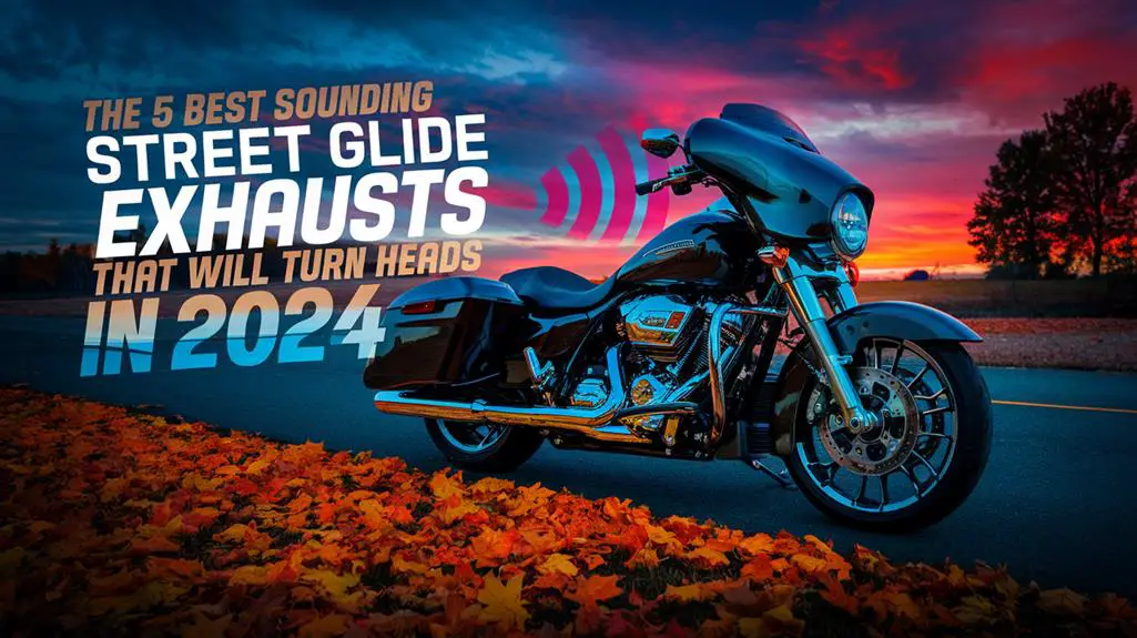 The 5 Best Sounding Street Glide Exhausts That Will Turn Heads in 2024