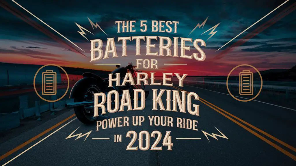 The 5 Best Batteries for Harley Road King: Power Up Your Ride in 2024