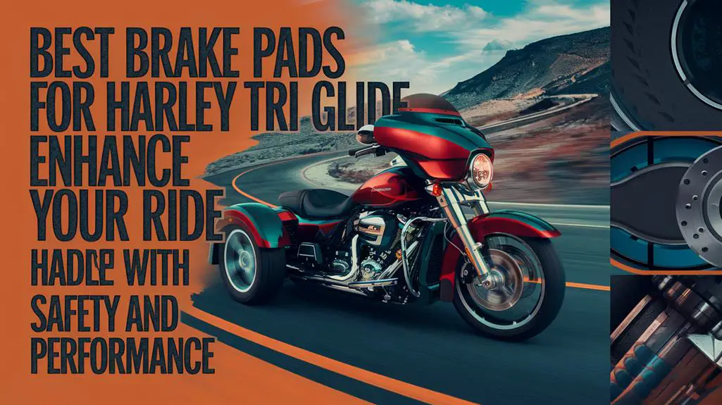 top brake pads for tri glide