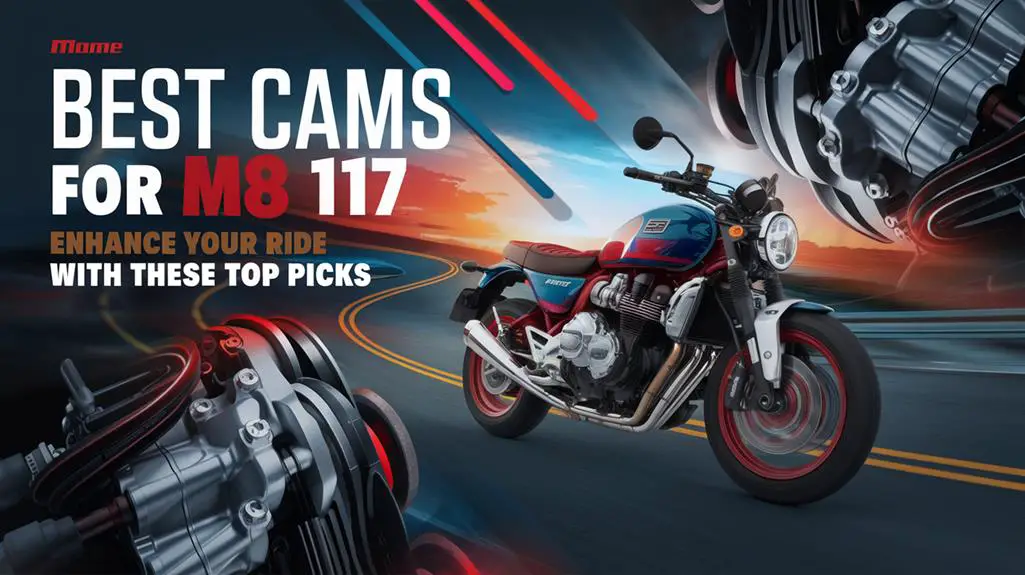 5 Best Cams for M8 117: Enhance Your Ride With These Top Picks