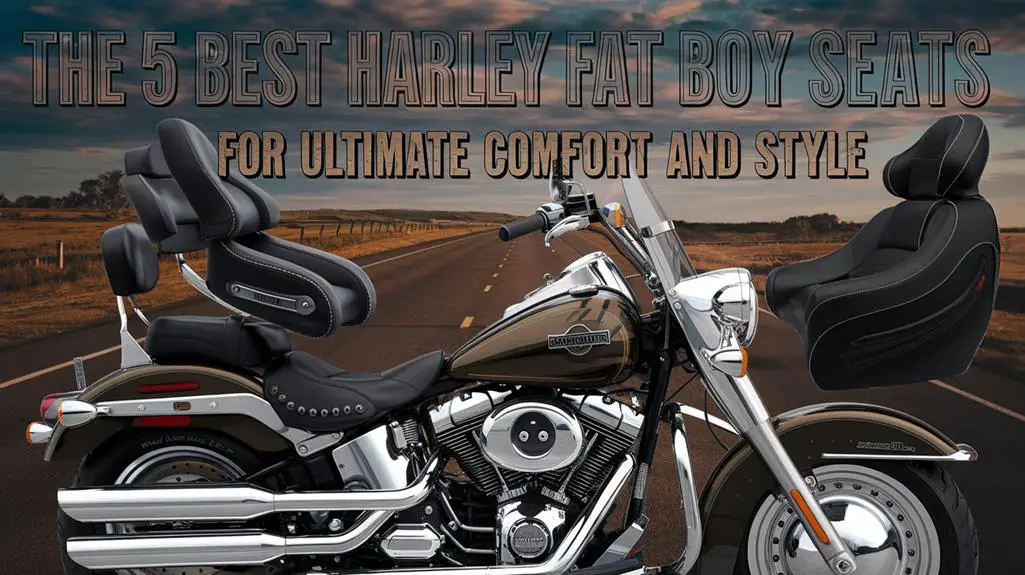 The 5 Best Harley Fat Boy Seats for Ultimate Comfort and Style